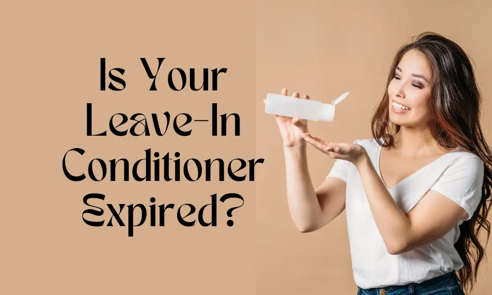 Is Your Leave-In Conditioner Expired?