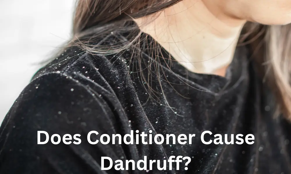 Does Conditioner Cause Dandruff?