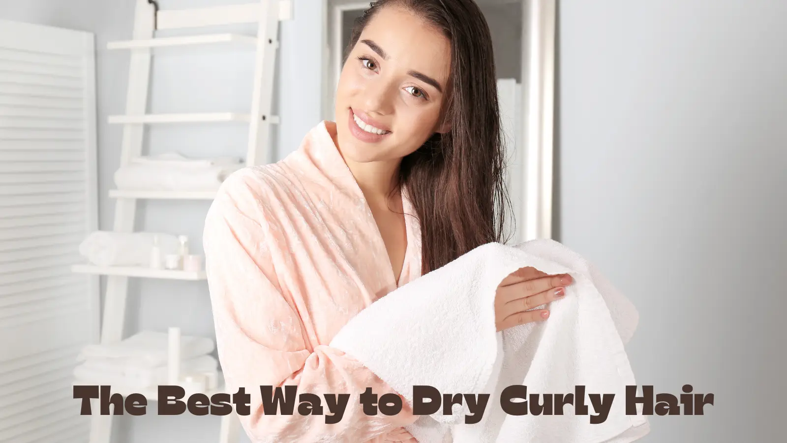 the Best Way to Dry Curly Hair