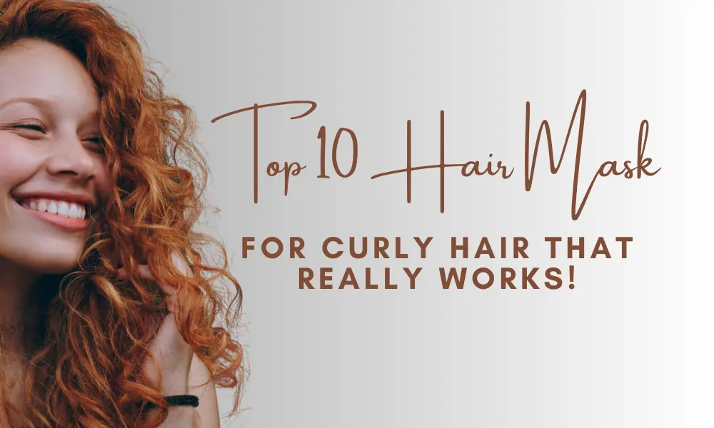 Top 10 Curly Hair Masks That Really Work