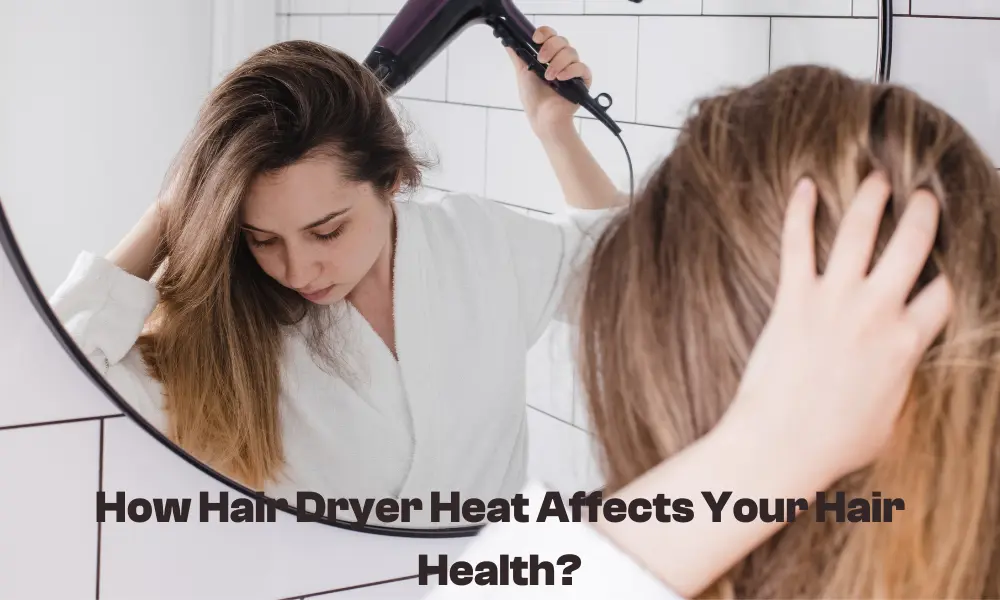 "Shocking Truth: How Hair Dryer Heat Affects Your Hair Health"