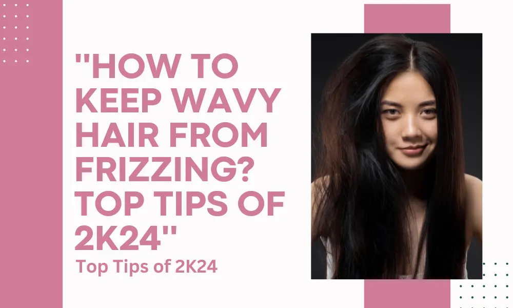 keep wavy hair from frizzing