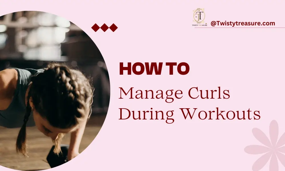 "Manage Curls During Workouts – Quick Tips!"