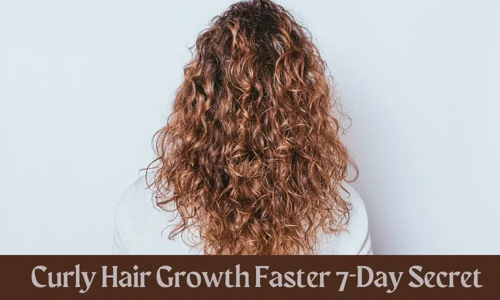 7-Day Secret curly hair growth faster