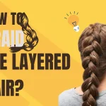 how to braid the layered hair