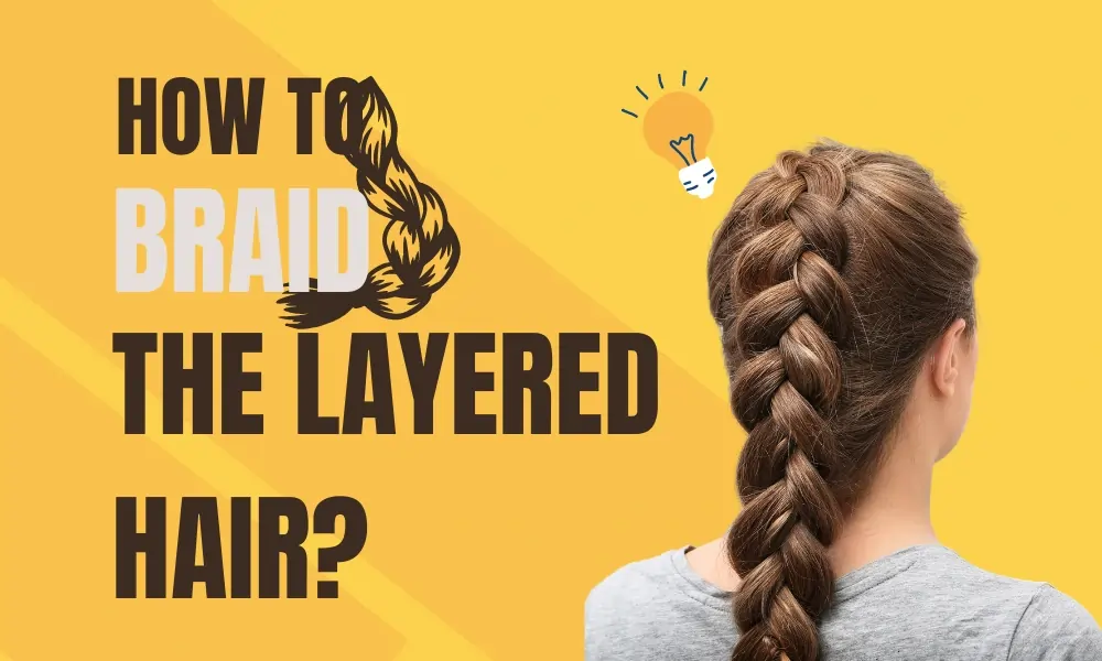 how to braid the layered hair