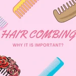 The Importance of Daily Hair Combing