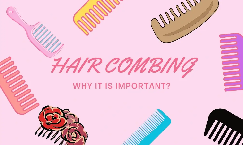 The Importance of Daily Hair Combing