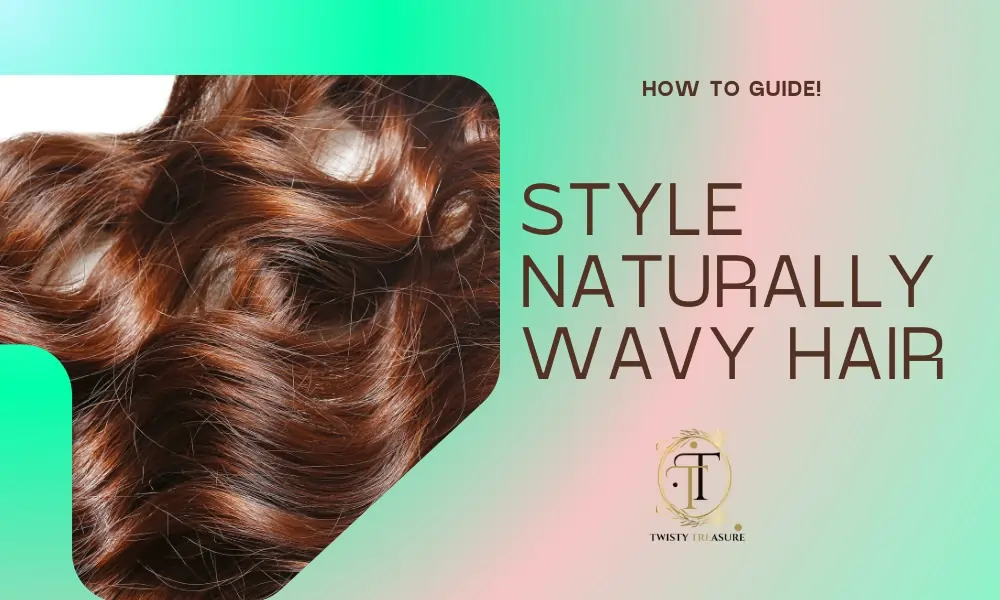 STYLE NATURALLY WAVY HAIR