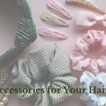 Best Accessories for Your Hair Type