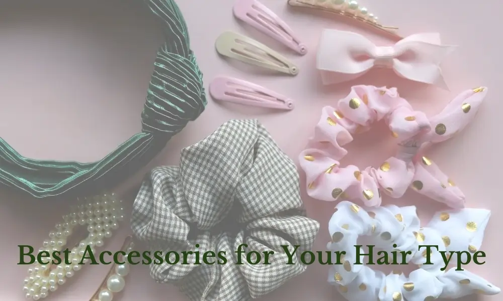 Best Accessories for Your Hair Type