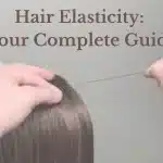 Hair Elasticity: Your Complete Guide to Stronger, Healthier Hair