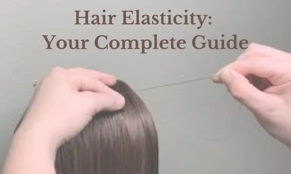 Hair Elasticity: Your Complete Guide to Stronger, Healthier Hair