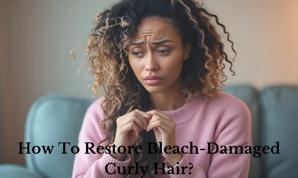 How To Restore Bleach-Damaged Curly Hair?