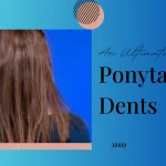 ponytail dent