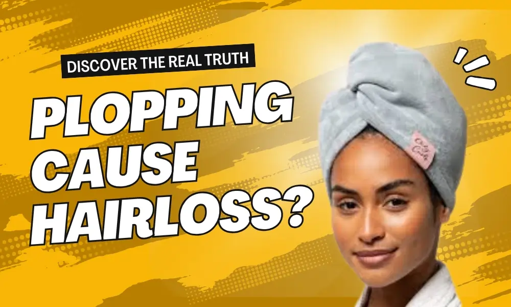 plopping cause hair loss